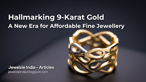 Hallmarking 9-Karat Gold: A New Era for Affordable Fine Jewellery